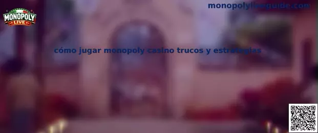 Cómo jugar monopoly casino trucos y estrategias