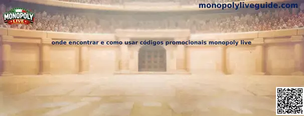 Onde encontrar e como usar códigos promocionais monopoly live