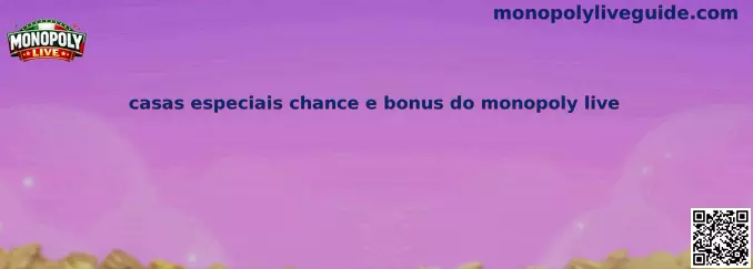 Casas especiais chance e bonus do monopoly live