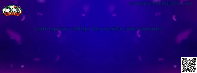 como gerar código de convite para amigos
